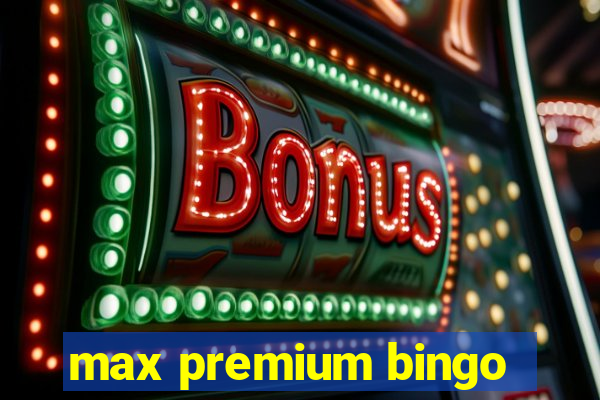 max premium bingo